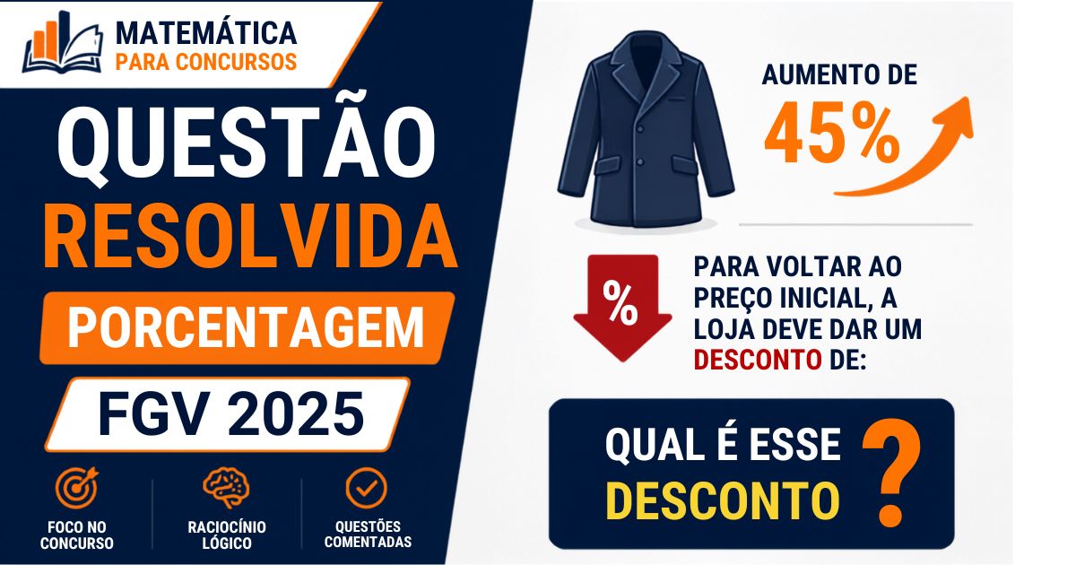 Questão de Porcentagem FGV 2025 (TCE-RR): Aumento e desconto